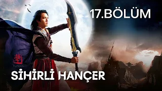 Sihirli Hançer | 17. Bölüm | The Magic Blade | Baron Chen, Zhang Meng, Wallace Chung, | #天涯明月刀