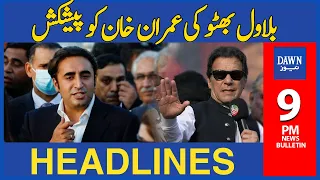 Bilawal Bhutto Ki Imran Khan Ko Peshkash | 9 PM | Dawn News Headlines | 27th Dec 2022