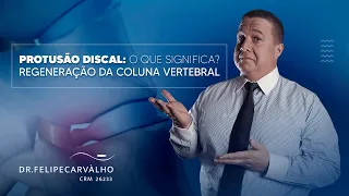 Protusão Discal: o que significa e como tratar | Dr. Felipe Carvalho