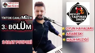 Tiktok Canlı Müzik | 3. BÖLÜM (POTPORİ OYUN HAVALARI & ŞARKI, TÜRKÜ) 2020 - MEVLÜT TAŞPINAR