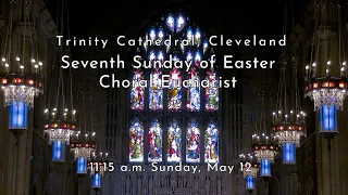 Choral Eucharist: Seventh Sunday of Easter