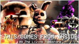 "[FNAF/SFM]" ➤ "This Comes From Inside"- The Living Tombstone| Full Animation