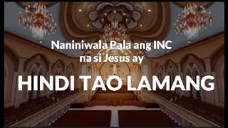 Naniniwala Pala ang INC na si Jesus ay Hindi Tao Lamang