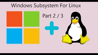 Windows Subsystem for Linux Guide - Part 2: Setting up WSL