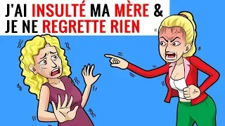 J'ai Insulté Ma Mère Et Je Ne Le Regrette Pas