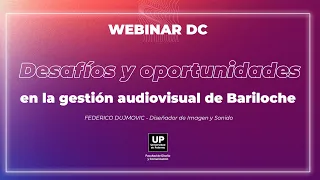 Desafíos y oportunidades en la gestión audiovisual de Bariloche | Ciclo Webinar DC