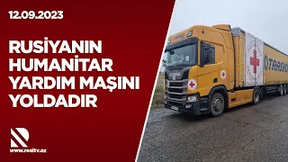 Rusiyanın humanitar yardım maşını yoldadır - Tır Ağdamdan Xankəndi istiqamətində hərəkət edir