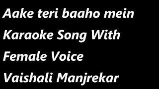 Aake Teri Baho Mein Karaoke Song With Female Voice Vaishali Manjrekar