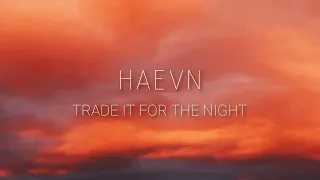 "TRADE IT FOR THE NIGHT" | Haevn with Neco Novellas | Traducida al español + lyrics.