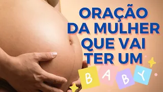 ORAÇÃO DA MULHER QUE VAI TER UM FILHO | ORAÇÃO DA GESTANTE ORAÇÃO PELA GRAVIDEZ