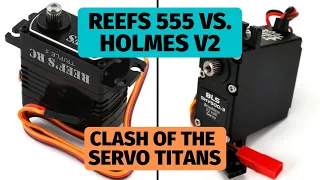 Reefs 555 servo vs. Holmes hobbies V3 servo shootout - best torque servos reviewed