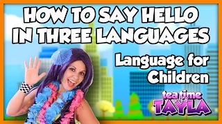 Language for Children and Kids | How to Say Hello in German and French on Tea Time with Tayla!