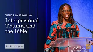 Thema Bryant-Davis on Interpersonal Trauma and the Bible