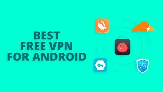 5 Best Free VPN for Android - No Sign Up & Data Limit