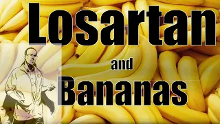 Losartan and Bananas Do you need to avoid certain foods