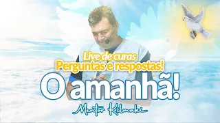LIVE DE CURAS!! - O AMANHA! - Mentor Kilmaki - 19/01/2023