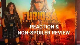 FURIOSA - IMMEDIATE REACTION & NON-SPOILER REVIEW FROM KILT-MAN!