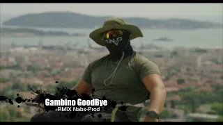 GAMBINO - GOOD BYE RMIX  Nabs-Prod