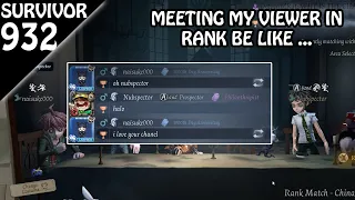 I met my viewer in high tier rank - Survivor Rank #932 (Identity v)