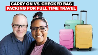 Carry On Vs. Checked Bags | The Ultimate Guide To Packing For Full Time Travel