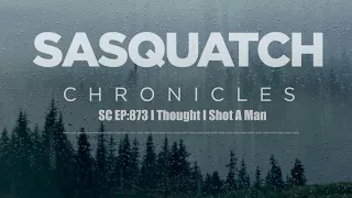 SC EP:873 I Thought I Shot A Man