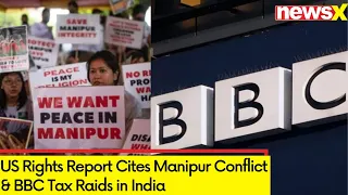 US Rights Report Cites Manipur Conflict & BBC Tax Raids in India | Human Rights Practices Report