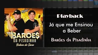 Playback Já Que Me Ensinou A Beber - Barões da Pisadinha