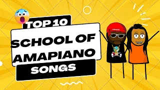 Top 10 School of Amapiano Songs