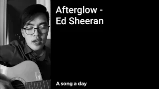 Afterglow - Ed Sheeran | A song a day cover