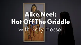 Alice Neel: Hot Off The Griddle – with Katy Hessel