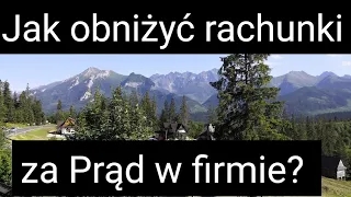 Masz firmę musisz to zobaczyć. Jak obniżyć koszty energii w firmie, taryfy, moc bierna, CZYTAJ OPIS