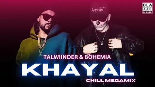 @Talwiinder & Bohemia - KHAYAL (Chill MegaMix By Rosh Blazze) | Mai Tera Hoya | Punjabi Mashup