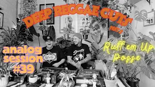 Deep Reggae Cuts by Ruff' Em Up Posse Part 2 -  Selecta Fari & Chunky Roots-  Analog Session 39