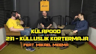 #231 - Külluslik Kortermaja feat. Mikael Meema