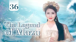 【ENG SUB】The Legend of Mazu 36 | Goddess of the Oceans (Liu Tao, Yan YiKuan)