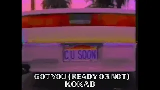 Kokab - Got You (Ready Or Not) • slowed