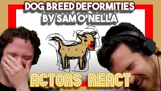 Dog Breed Deformities by Sam O’Nella | Actors React