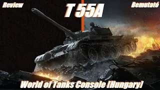 T 55A Review Bemutató #2021​​​​​# World of Tanks Console [Hungary]