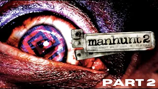 Man Hunt 2 Part 2_Ghosts (Insane Difficulty) UNCENSORED +No Commentary/No Deaths
