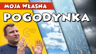 MOJA WŁASNA POGODYNKA !