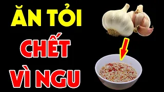 7 Kiểu Người Tuyệt Đối CẤM ĂN TỎI KẺO TOI MẠNG, Cực Độc Càng Ăn Càng Mang Bệnh