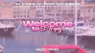 DJ Antoine vs. Timati feat. Kalenna - Welcome to St. Tropez ( M4CSON REMIX )