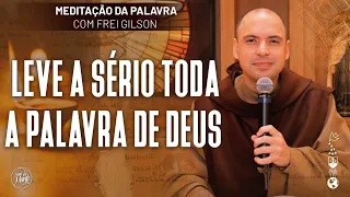 Leve a sério toda a Palavra de Deus | (Lc 21, 29-33) #586 - Meditação da Palavra