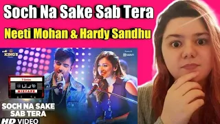 Soch Na Sake Sab Tera | Neeti Mohan & Hardy Sandhu | REACTION