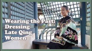 Dressing a Late Qing Woman - Wearing the Past | EP2 | Refashioning Culture