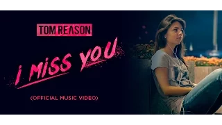 Tom Reason - I Miss You (Official Music Video)