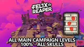 Felix the Reaper - All Main Campaign Levels - 100% All Skulls Walkthrough Guide