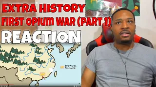 Extra History -First Opium War (Part 1) REACTION | DaVinci REACTS