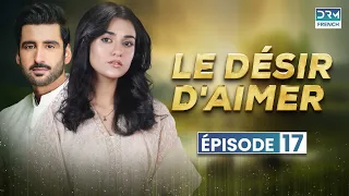 Le désir d'aimer - Épisode 17 - Feuilleton Indien en Francais | CP6O