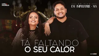 Luiza e Maurílio - Tá faltando seu calor - Ao Vivo em Imperatriz